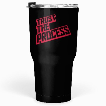 Discover trust the process quote Tumblers 30 Oz