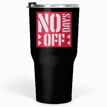Discover no days off quote Tumblers 30 Oz