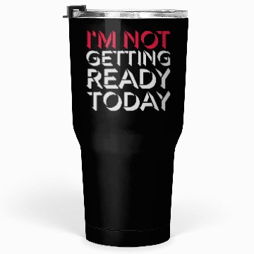 Discover not getting ready today Tumblers 30 Oz
