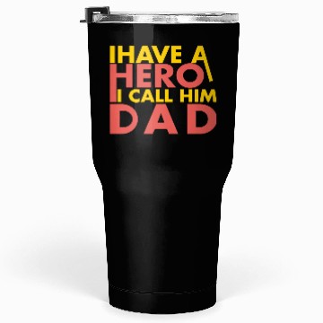 Discover I have a hero i call him dad Tumblers 30 Oz