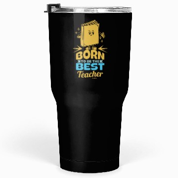Discover Born To Be The Best Teacher Tumblers 30 Oz