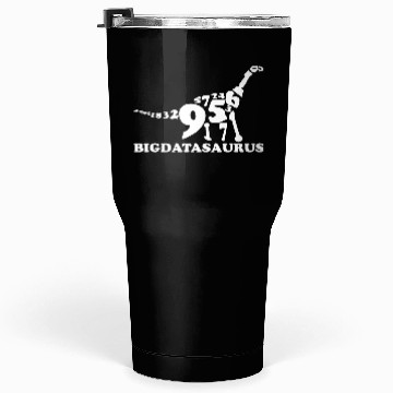 Discover Big Data Dinosaur - Machine Learning Data Analyst Tumblers 30 Oz