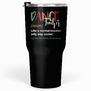Discover Funny Dance Teacher Definition Choreographer Tumblers 30 Oz