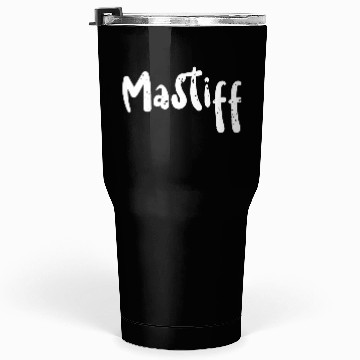 Discover Mastiff - Dogs Tumblers 30 Oz