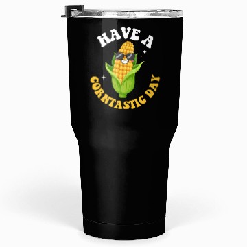 Discover Funny Corn lovers Saying Have a Corntastic Day Tumblers 30 Oz