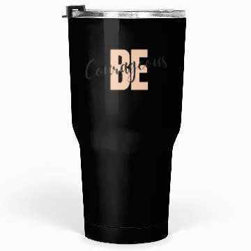Discover Be Courageous Tumblers 30 Oz