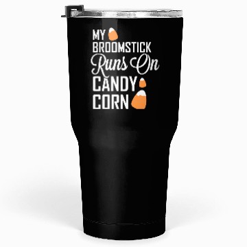 Discover My Broomstick Runs On Candy Corn Tumblers 30 Oz