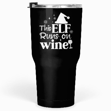 Discover This Elf runs on wine Tumblers 30 Oz