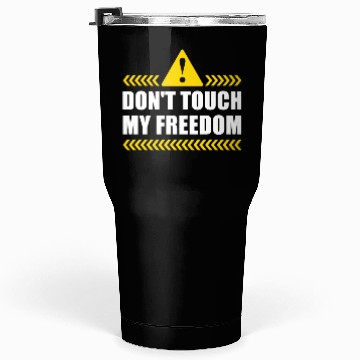 Discover Dont Touch My Freedom 2nd Amendment US Tumblers 30 Oz