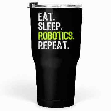 Discover Womens Eat Sleep Robotics Repeat Robot Engineer Fu Tumblers 30 Oz