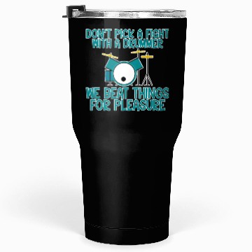 Discover Don't Pick A Fight With A Drummer Tumblers 30 Oz