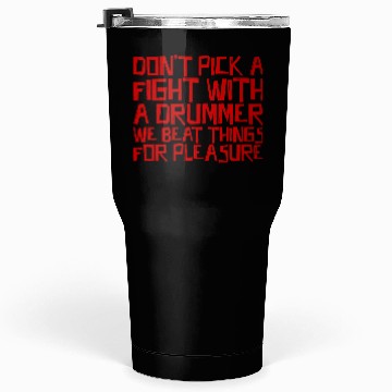 Discover Don't Pick A Fight With A Drummer 3 Tumblers 30 Oz