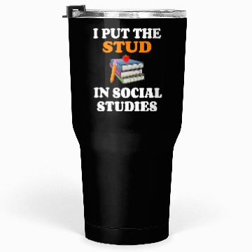 Discover I Put Stud In Social Studies History Teacher Gift Tumblers 30 Oz