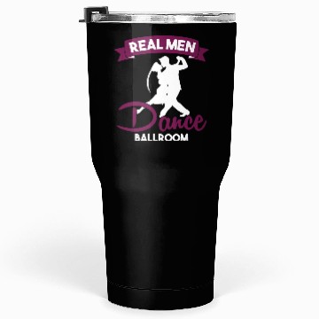Discover Funny Dancer Real Men Dance Ballroom Tumblers 30 Oz