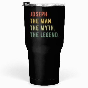 Discover Joseph First Name The Man The Myth The Legend Tumblers 30 Oz