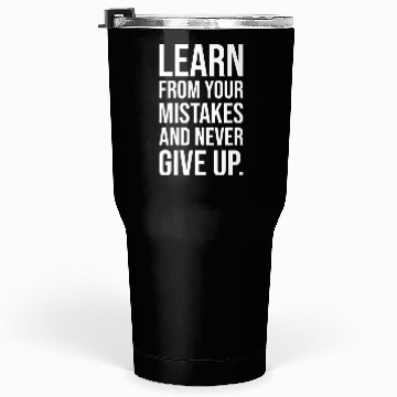 Discover Learn from your mistakes and never give up WHITE Tumblers 30 Oz