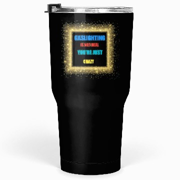 Discover gaslighting is not real Tumblers 30 Oz