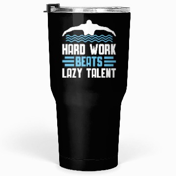 Discover Swimmer Swimming Hard Work Beats Lazy Talent Tumblers 30 Oz