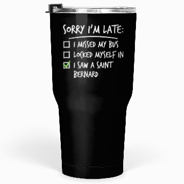 Discover Sorry I'm Late Saint Bernard Tumblers 30 Oz