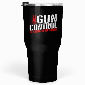 Discover Gun control is using both hands - gun reform Tumblers 30 Oz