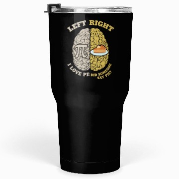 Discover Pi Day Gift Idea Left & Right Brain Pie Funny Tumblers 30 Oz