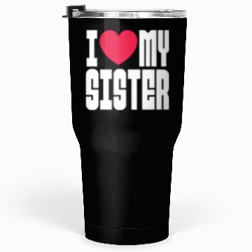 Discover I Love My Sister Tumblers 30 Oz