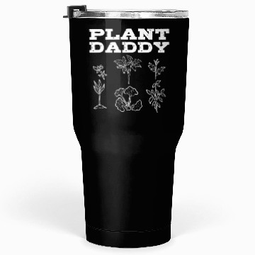 Discover Plant Daddy Gardening Plants Gardener Tumblers 30 Oz