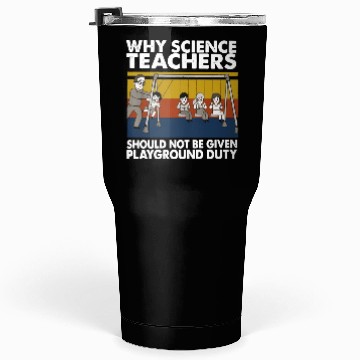 Discover Science Teacher not given playground Tumblers 30 Oz
