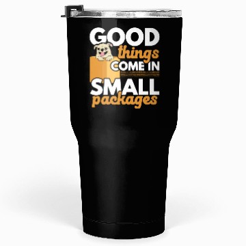 Discover Good Things Come In Small Packages Chihuahua Dog Tumblers 30 Oz