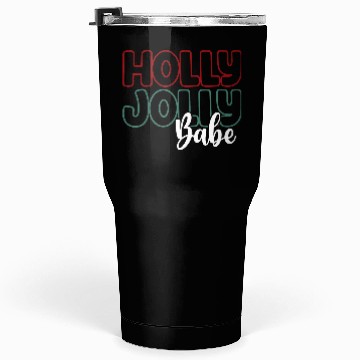 Discover Holly jolly babe Tumblers 30 Oz