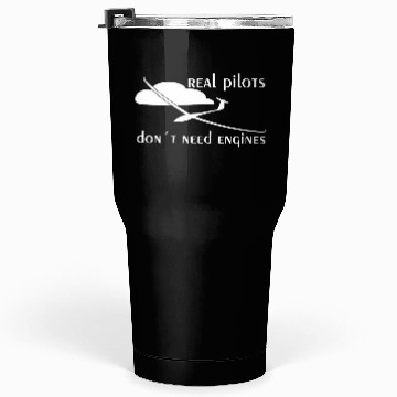 Discover Real Pilots Dont Need Engine Glider Soaring Pilot Tumblers 30 Oz