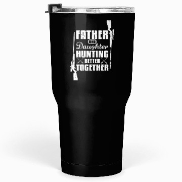 Discover Father And Daughter Hunting Better Together Tumblers 30 Oz