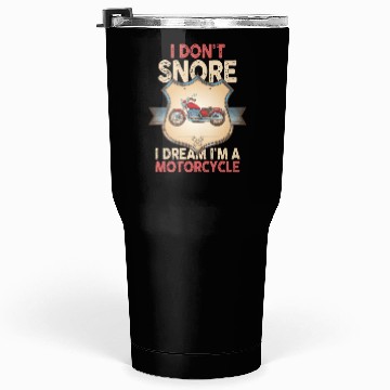 Discover I Don't Snore I Dream I'm A Motorcycle Tumblers 30 Oz