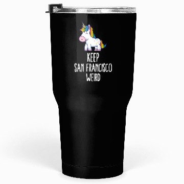 Discover Keep San Francisco Weird Unicorn Liberal Eccentric Tumblers 30 Oz