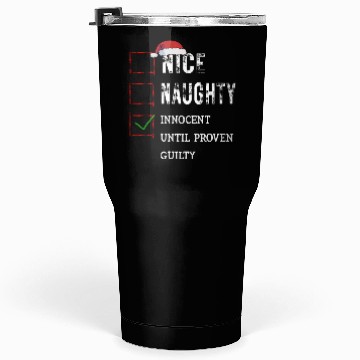 Discover Nice Naughty Innocent Until Proven Guilty Tumblers 30 Oz