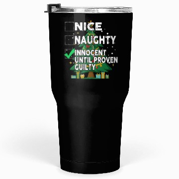Discover Nice Naughty Innocent Until Proven Guilty Tumblers 30 Oz