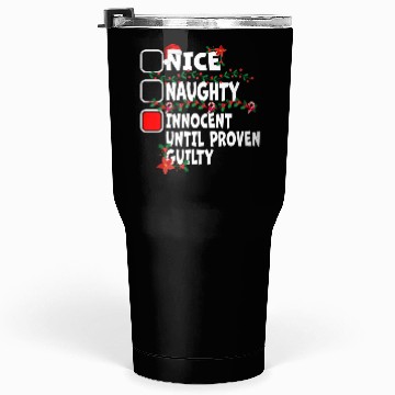Discover Nice Naughty Innocent Until Proven Guilty Tumblers 30 Oz