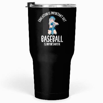 Discover Education Is Important But Baseball Tumblers 30 Oz