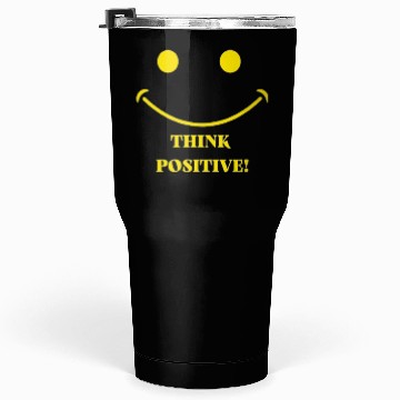 Discover Think Positive :) Tumblers 30 Oz