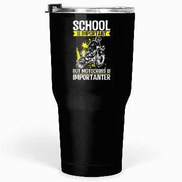 Discover School is Important, but Motocross is Importanter Tumblers 30 Oz
