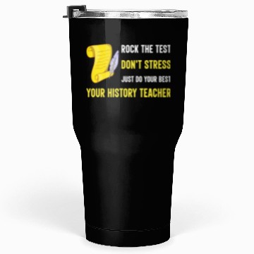 Discover just do your best your history teacher Tumblers 30 Oz