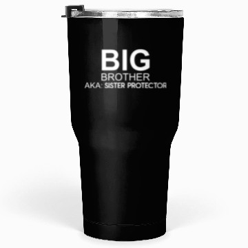 Discover Big Brother. AKA: Sister Protector Tumblers 30 Oz
