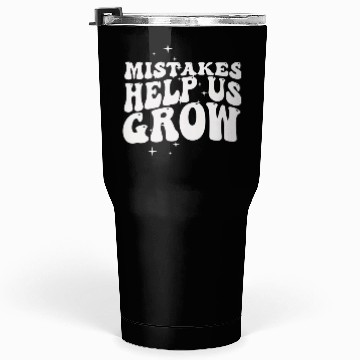 Discover Mistakes Help Us Grow Back To School Motivational Tumblers 30 Oz
