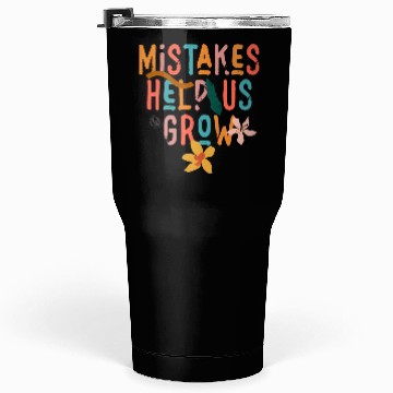 Discover Mistakes Help Us Grow Back To School Motivational Tumblers 30 Oz