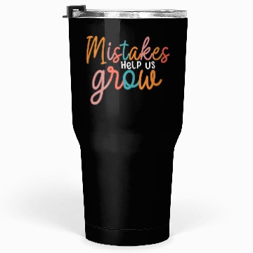 Discover Mistakes Help Us Grow Back To School Motivational Tumblers 30 Oz