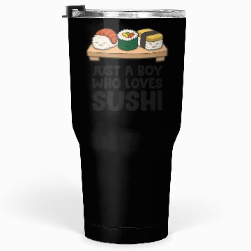 Discover Just a Boy Who Loves Sushi Tumblers 30 Oz