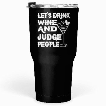 Discover Let's Drink Wine And Judge People 9 Tumblers 30 Oz