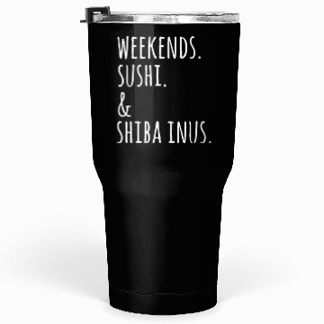 Discover Weekends Sushi And Shiba Inus Tumblers 30 Oz