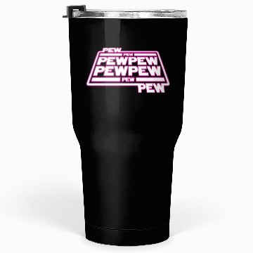 Discover Pew Pew Pew Tumblers 30 Oz