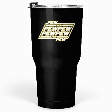 Discover Pew Pew Pew Tumblers 30 Oz